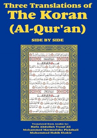 Carte Three Translations of The Koran (Al-Qur'an) Side-by-Side Muhammad Habib Shakir