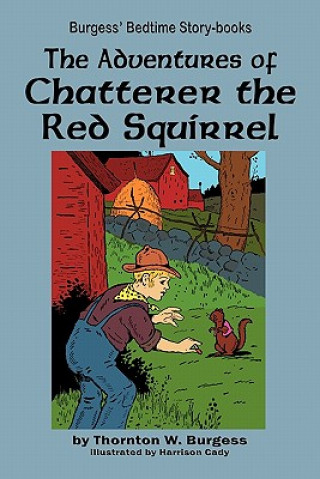 Carte Adventures of Chatterer the Red Squirrel Thornton W Burgess