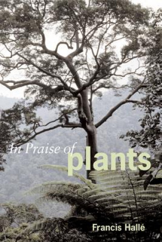 Könyv In Praise of Plants Francis Halle