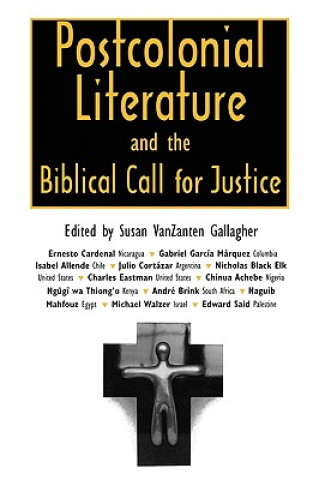 Carte Postcolonial Literature and the Biblical Call for Justice Susan Vanzanten Gallagher