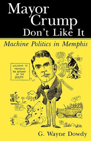 Könyv Mayor Crump Don't Like It G. Wayne Dowdy