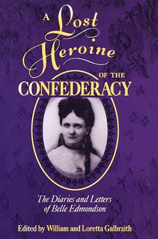 Książka Lost Heroine of the Confederacy Loretta Galbraith