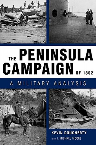 Kniha Peninsula Campaign of 1862 Kevin Dougherty