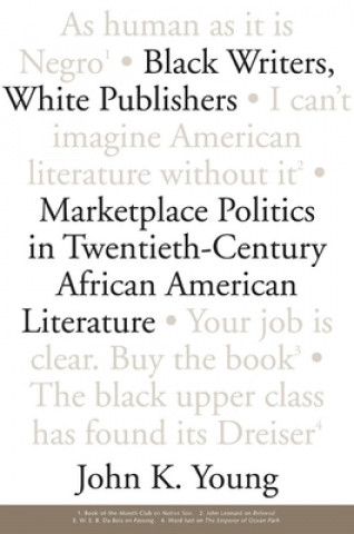 Kniha Black Writers, White Publishers John K. Young