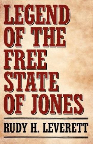 Knjiga Legend of the Free State of Jones Rudy H. Leverett