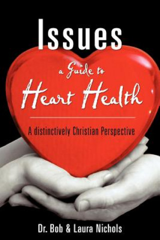 Kniha Issues A Guide to Heart Health Bob & Laura Nichols