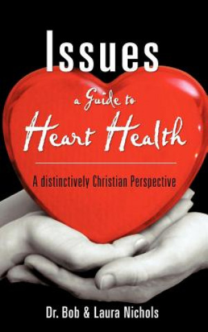 Kniha Issues A Guide to Heart Health Bob & Laura Nichols