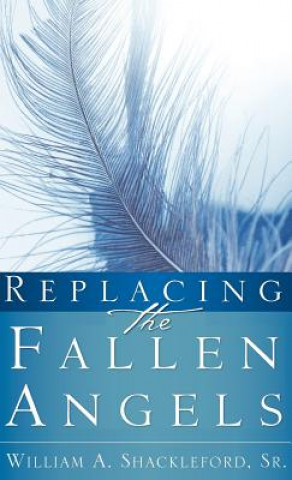 Boek Replacing the Fallen Angels Sr William a Shackleford