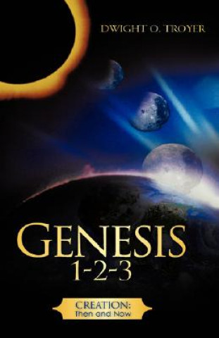 Könyv Genesis 1-2-3 Dwight O Troyer