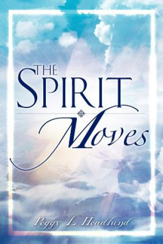 Kniha Spirit Moves Peggy L Headlund