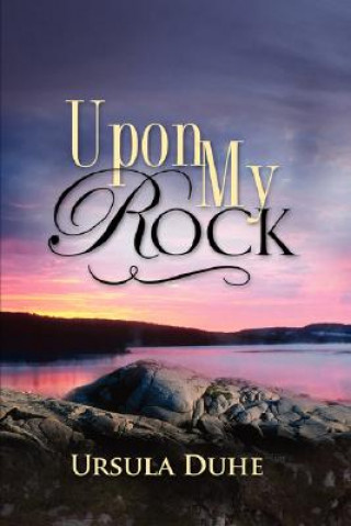 Buch Upon My Rock Ursula Duhe