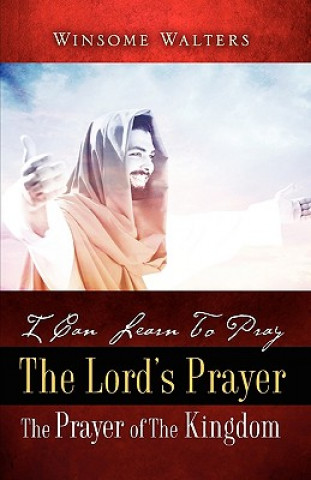 Book I Can Learn To Pray The Lord's Prayer The Prayer of The Kingdom Winsome Walters