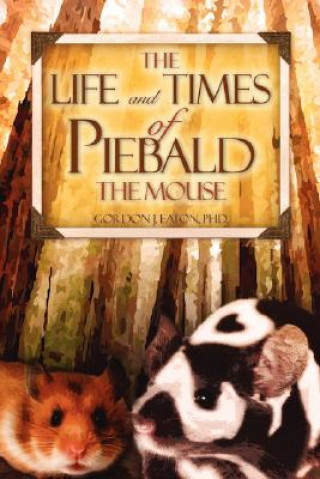 Książka Life and Times of Piebald the Mouse Gordon J Eaton