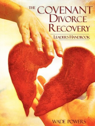 Carte Covenant Divorce Recovery Leader's Handbook Wade Powers