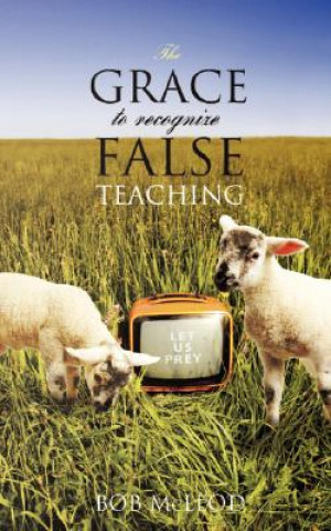 Kniha GRACE to Recognize False Teaching Bob McLeod