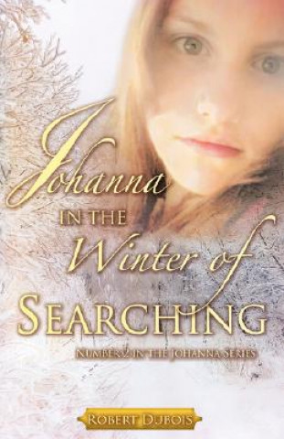 Kniha JOHANNA in The Winter of Searching Robert DuBois