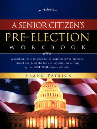 Książka Senior Citizen's Pre-Election Workbook Frank Patrick