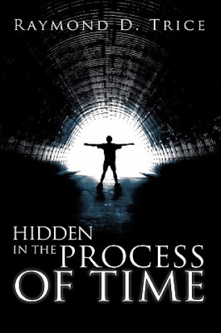 Kniha Hidden in the Process of Time Raymond D Trice