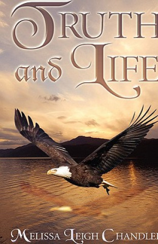 Книга Truth and Life Melissa Leigh Chandler