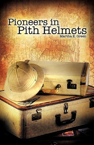 Kniha Pioneers in Pith Helmets Martha E Green