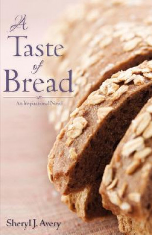 Knjiga Taste of Bread Sheryl J Avery