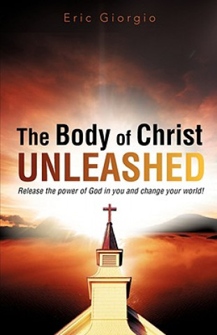 Книга Body of Christ UNLEASHED Eric Giorgio