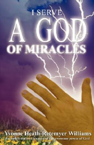 Book I Serve a God of Miracles Yvonne Heath-Retemeyer Williams