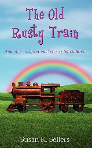 Könyv Old Rusty Train Susan K Sellers