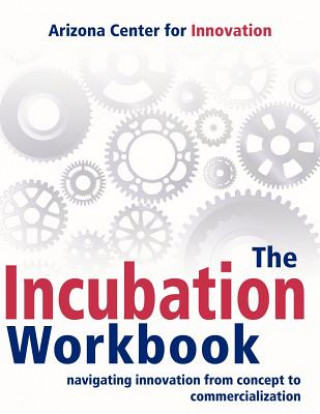 Kniha Incubation Workbook Arizona Center for Innovation