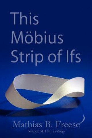 Książka This Moebius Strip of Ifs Mathias Freese