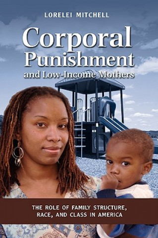 Kniha Corporal Punishment and Low Income Mothers Lorelei Mitchell