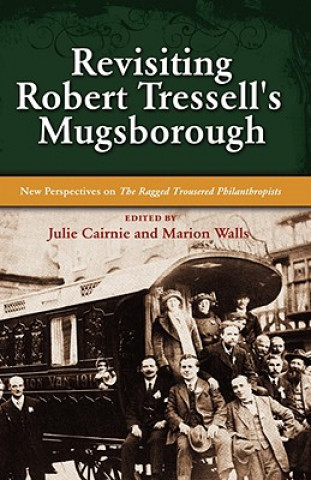 Książka Revisiting Robert Tressell's Mugsborough Julie Cairnie