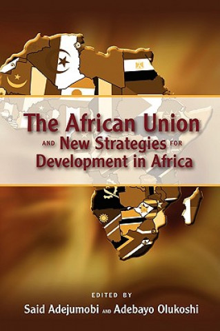 Kniha African Union and New Strategies for Development in Africa Said Adejumobi