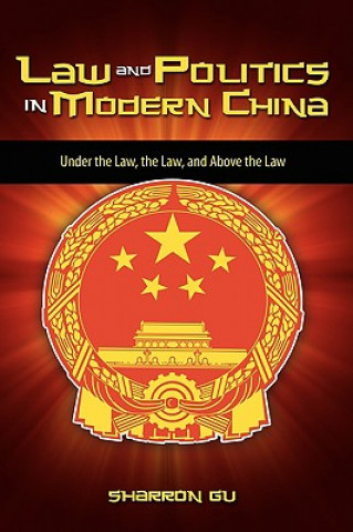 Könyv Law and Politics in Modern China Sharron Gu