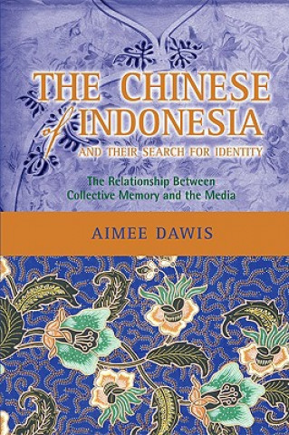 Książka Chinese of Indonesia and Their Search for Identity Aimee Dawis