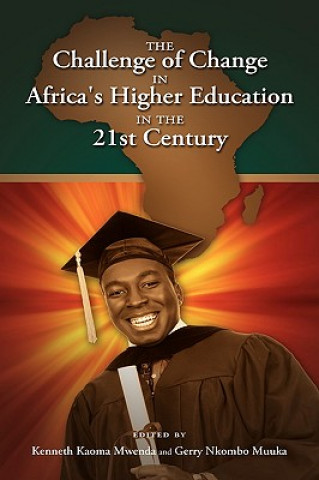 Könyv Challenge of Change in Africa's Higher Education in the 21st Century Kenneth Kaoma Mwenda