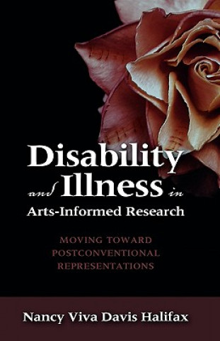 Könyv Disability and Illness in Arts-Informed Research Nancy Viva Davis Halifax