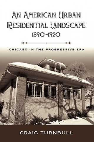 Kniha American Urban Residential Landscape, 1890-1920 Craig D Turnbull