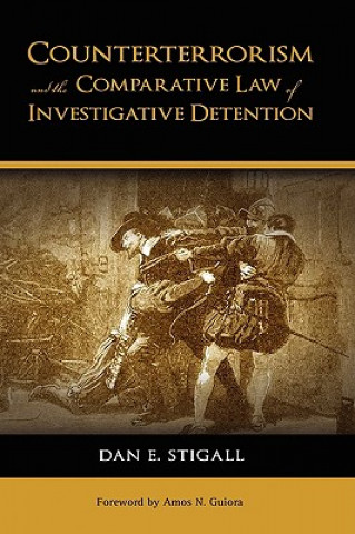 Kniha Counterterrorism and the Comparative Law of Investigative Detention Dan E Stigall