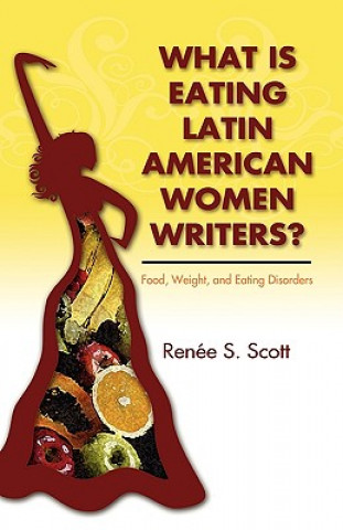 Książka What Is Eating Latin American Women Writers Renee Sum Scott