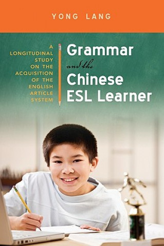 Knjiga Grammar and the Chinese ESL Learner Yong Lang