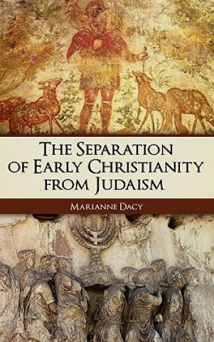 Knjiga Separation of Early Christianity from Judaism Marianne Dacy