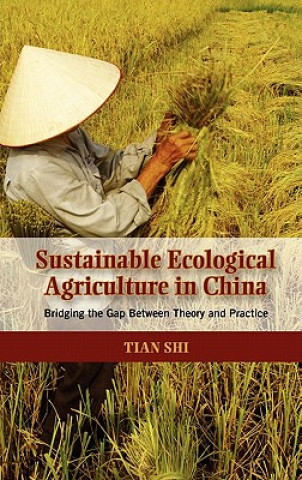 Könyv Sustainable Ecological Agriculture in China Tian Shi