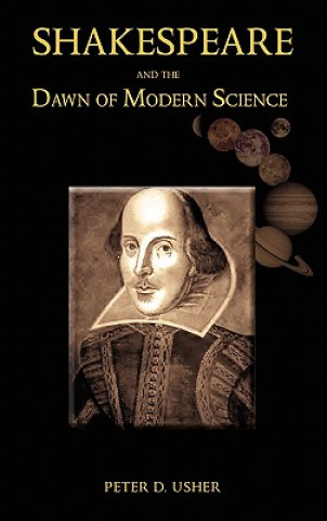 Carte Shakespeare and the Dawn of Modern Science Peter D Usher