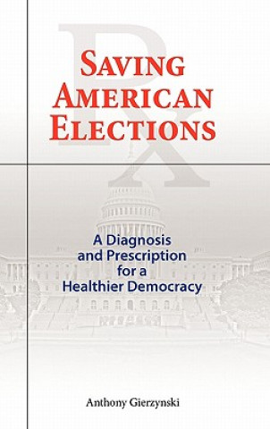 Kniha Saving American Elections Anthony Gierzynski