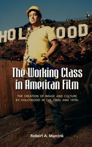 Kniha Working Class in American Film Robert A Marcink