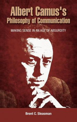 Knjiga Albert Camus's Philosophy of Communication Brent C Sleasman