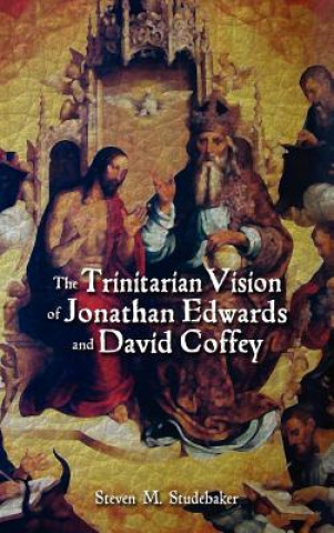 Knjiga Trinitarian Vision of Jonathan Edwards and David Coffey Steven M Studebaker