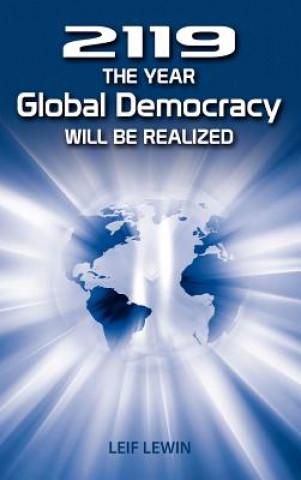 Buch 2119 - The Year Global Democracy Will Be Realized Leif (University of Uppsala) Lewin