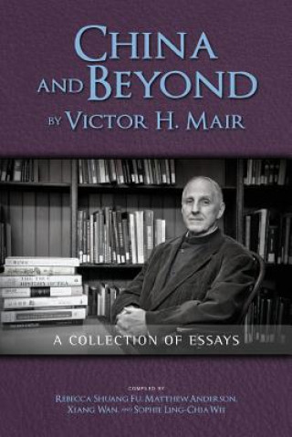 Buch China and Beyond by Victor H. Mair Victor H Mair